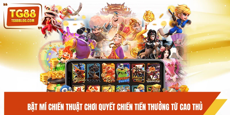 Bật mí chiến thuật chơi Quyết Chiến Tiền Thưởng từ cao thủ