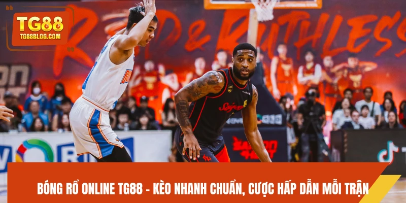 Bóng Rổ Online TG88 - Kèo Nhanh Chuẩn, Cược Hấp Dẫn Mỗi Trận