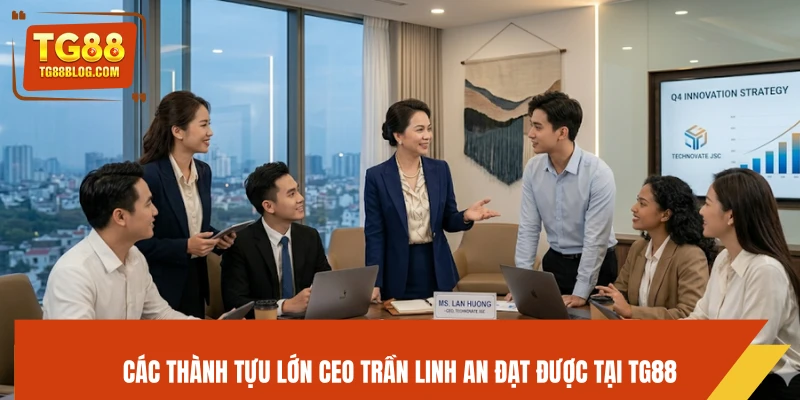Các thành tựu lớn CEO Trần Linh An đạt được tại TG88