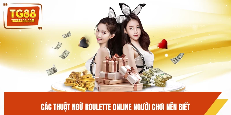Các thuật ngữ roulette online người chơi nên biết