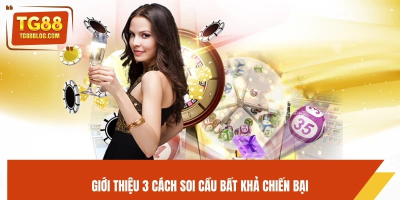 Giới thiệu 3 cách soi cầu bất khả chiến bại