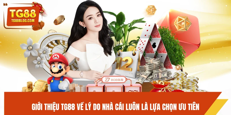 Giới Thiệu TG88 - Tổng Quan Nền Tảng Cá Cược Uy Tín Châu Á 5 Giới thiệu TG88 về lý do nhà cái luôn là lựa chọn ưu tiên