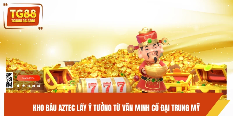 Kho Báu Aztec lấy ý tưởng từ văn minh cổ đại Trung Mỹ