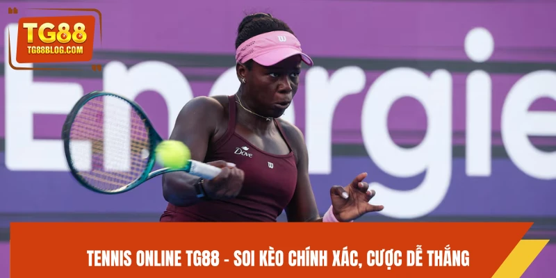 Tennis Online TG88 - Soi Kèo Chính Xác, Cược Dễ Thắng